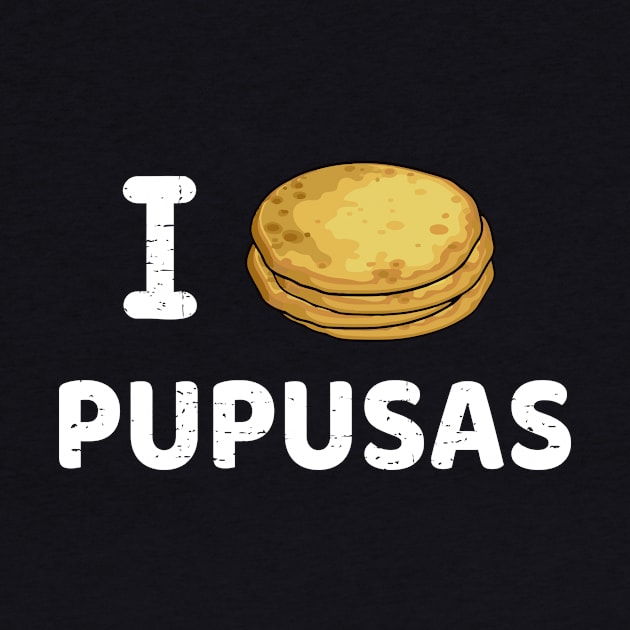 I Love pupusas - Pupusas por siempre - Diseño Blanco by verde